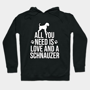 All you need is love and a schnauzer Hoodie